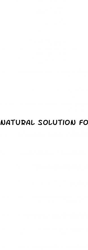 natural solution for erectile dysfunction and premature ejaculation