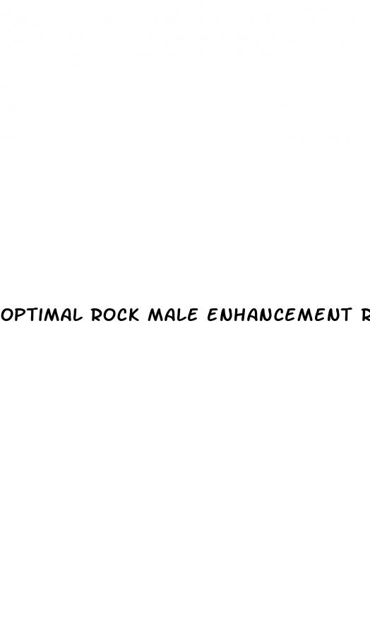 optimal rock male enhancement reviews