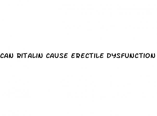 can ritalin cause erectile dysfunction