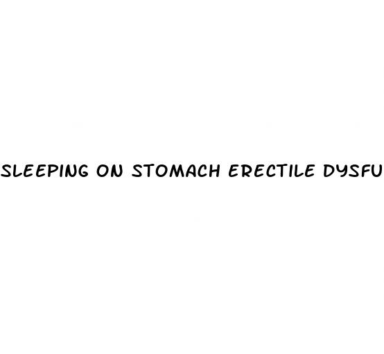 sleeping on stomach erectile dysfunction