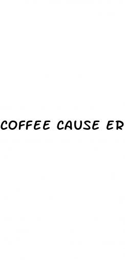 coffee cause erectile dysfunction