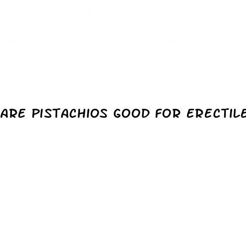 are pistachios good for erectile dysfunction