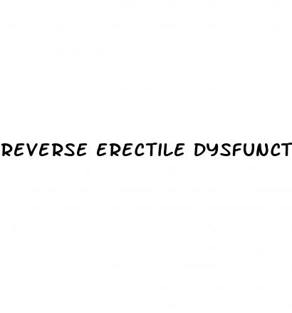 reverse erectile dysfunction