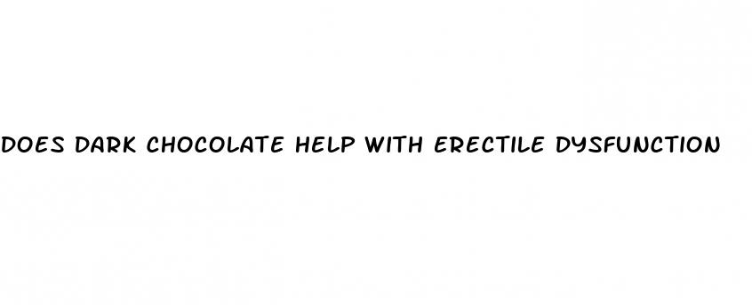 does dark chocolate help with erectile dysfunction