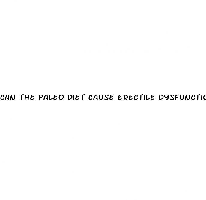 can the paleo diet cause erectile dysfunction