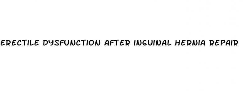 erectile dysfunction after inguinal hernia repair