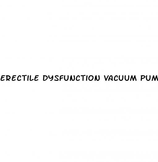 erectile dysfunction vacuum pumps