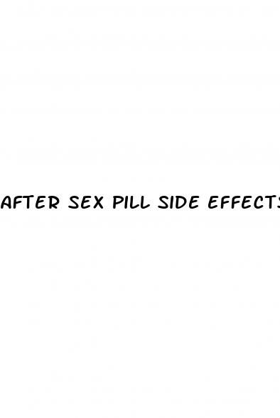 after sex pill side effects