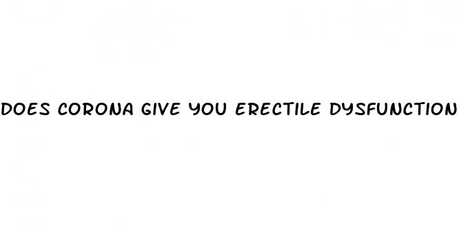 does corona give you erectile dysfunction
