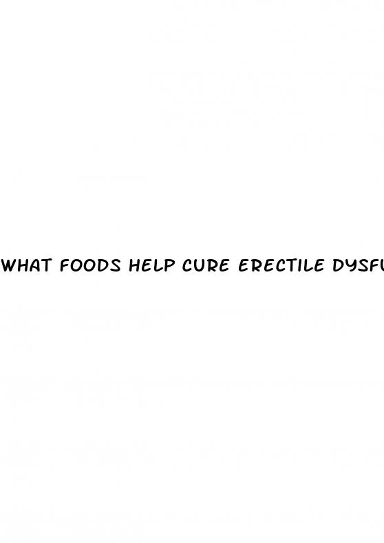 what foods help cure erectile dysfunction