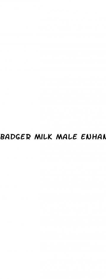 badger milk male enhancement