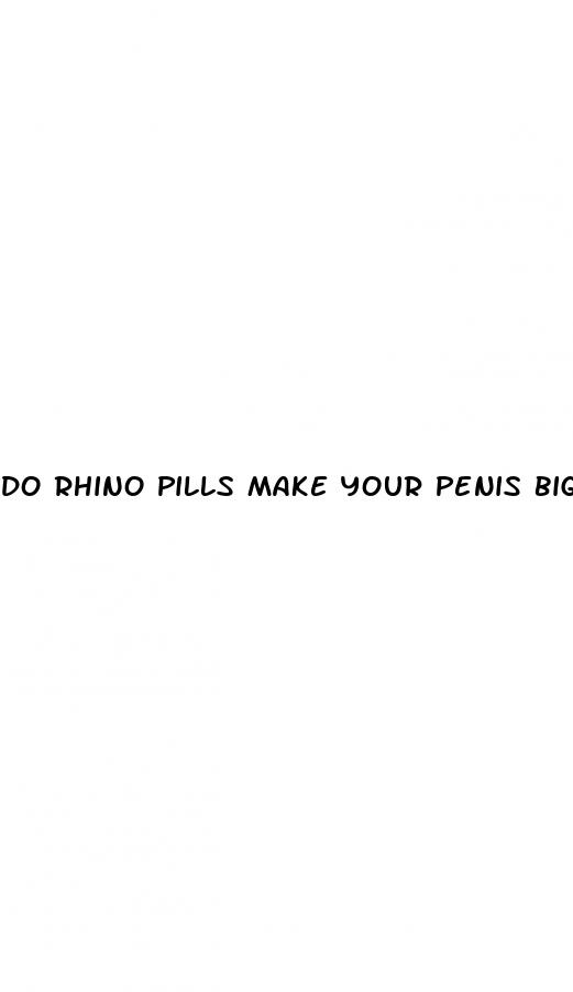 do rhino pills make your penis bigger