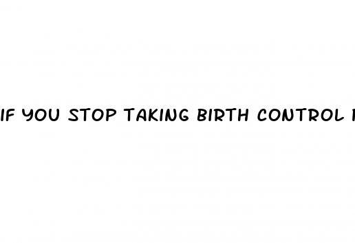 if you stop taking birth control pills after sex