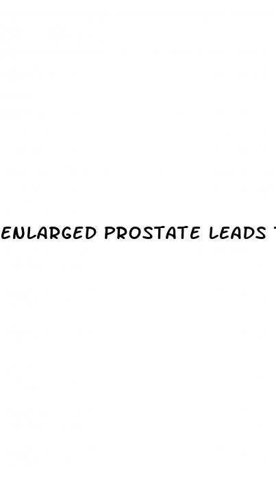 enlarged prostate leads to erectile dysfunction