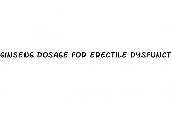 ginseng dosage for erectile dysfunction