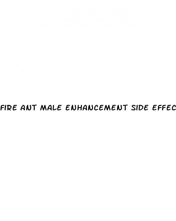 fire ant male enhancement side effects