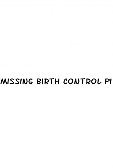 missing birth control pill after sex