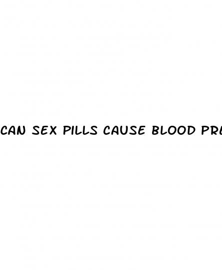 can sex pills cause blood pressure issyes