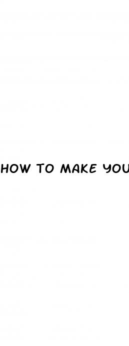 how to make your dick bigger fast