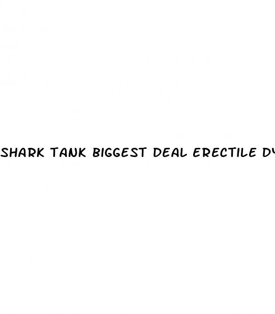 shark tank biggest deal erectile dysfunction