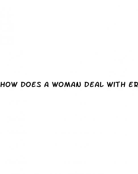 how does a woman deal with erectile dysfunction