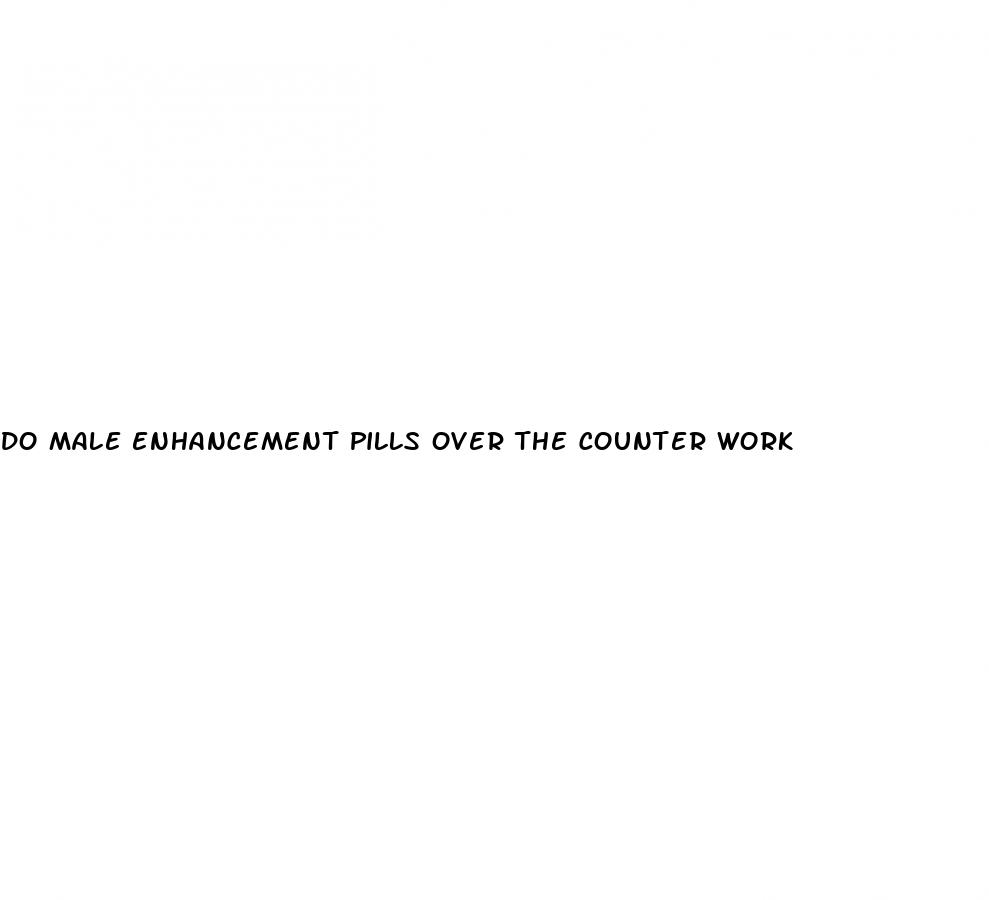 do male enhancement pills over the counter work