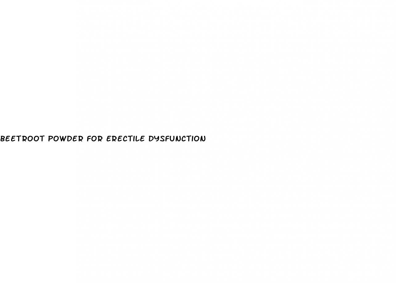 beetroot powder for erectile dysfunction