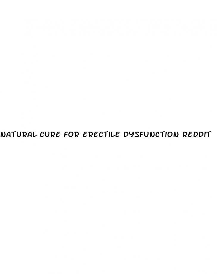 natural cure for erectile dysfunction reddit