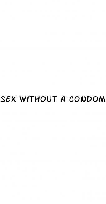 sex without a condom but on the pill