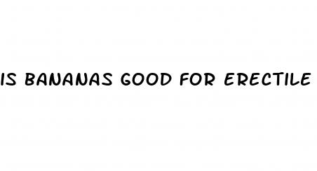is bananas good for erectile dysfunction