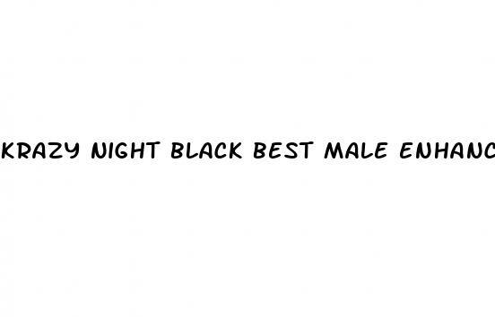 krazy night black best male enhancing natural review