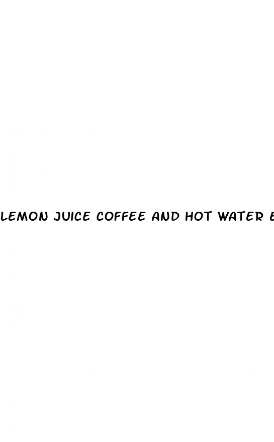 lemon juice coffee and hot water erectile dysfunction