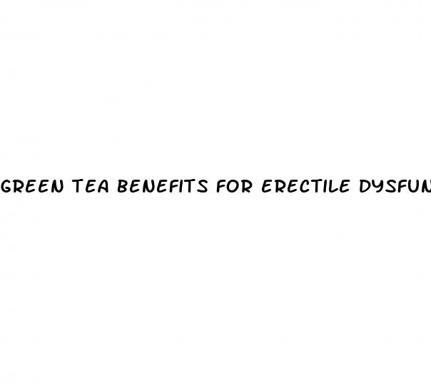 green tea benefits for erectile dysfunction