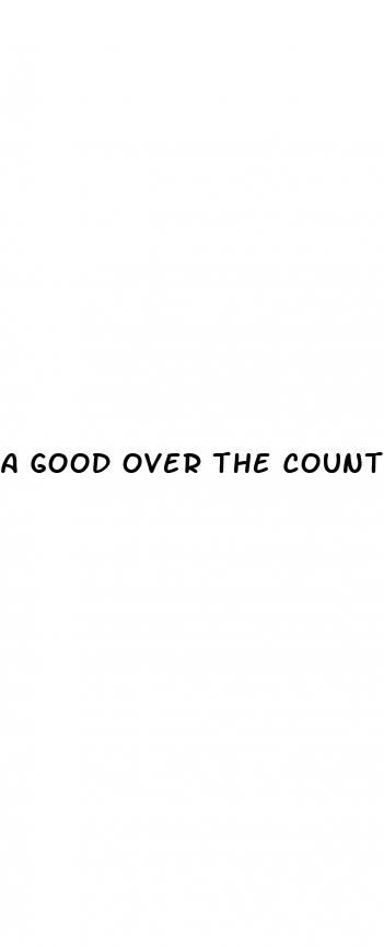 a good over the counter sex pills