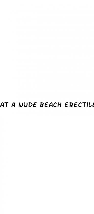 at a nude beach erectile dysfunction