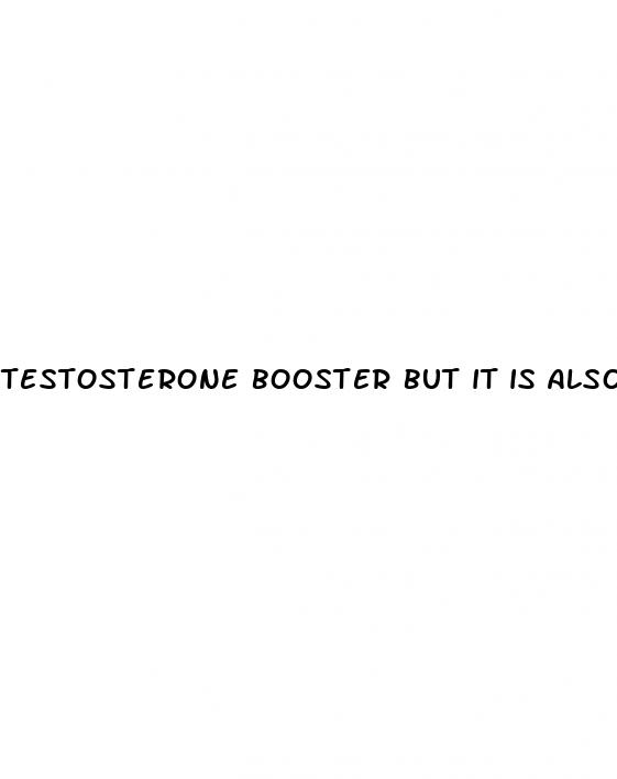 testosterone booster but it is also a male enhancement supplement