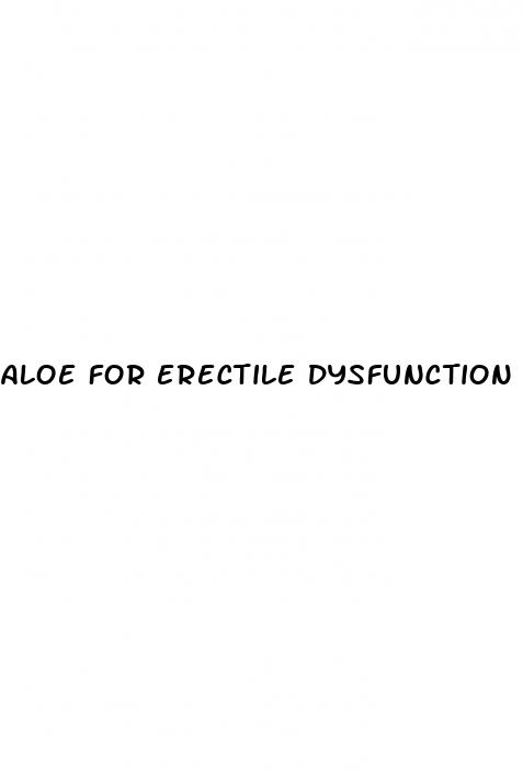 aloe for erectile dysfunction