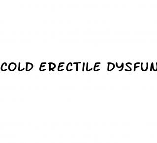 cold erectile dysfunction