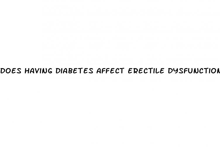 does having diabetes affect erectile dysfunction