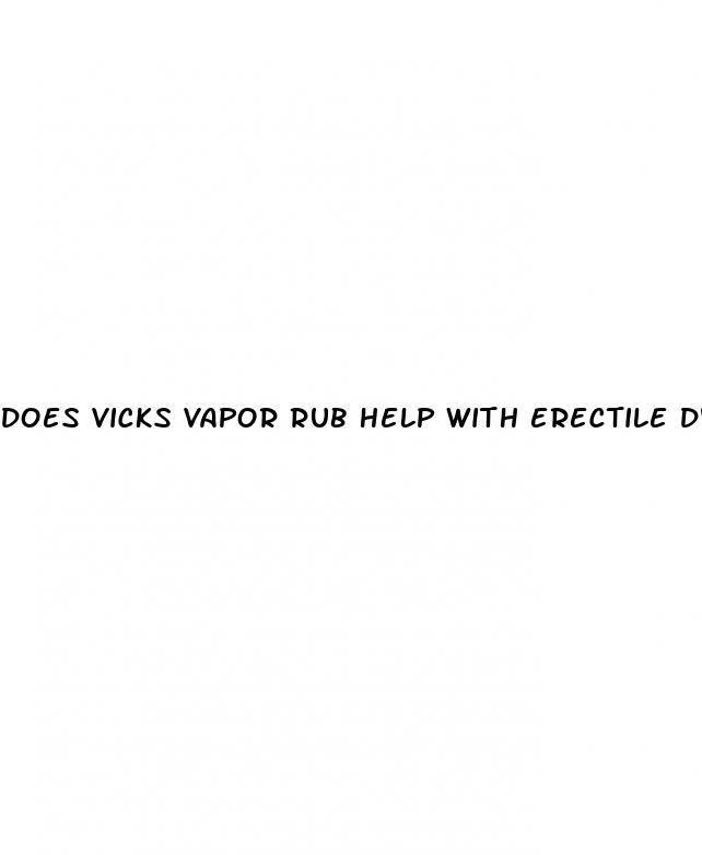 does vicks vapor rub help with erectile dysfunction