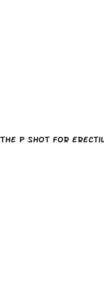the p shot for erectile dysfunction