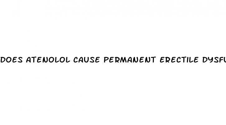 does atenolol cause permanent erectile dysfunction
