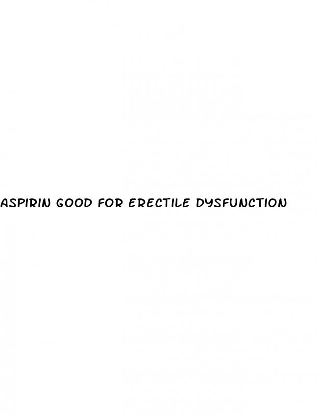 aspirin good for erectile dysfunction
