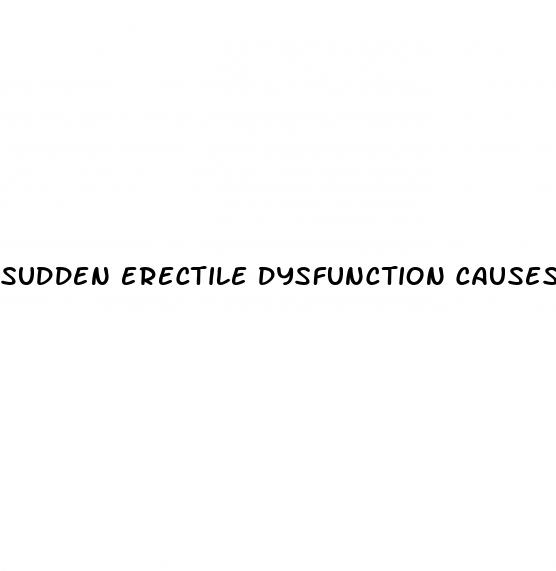 sudden erectile dysfunction causes