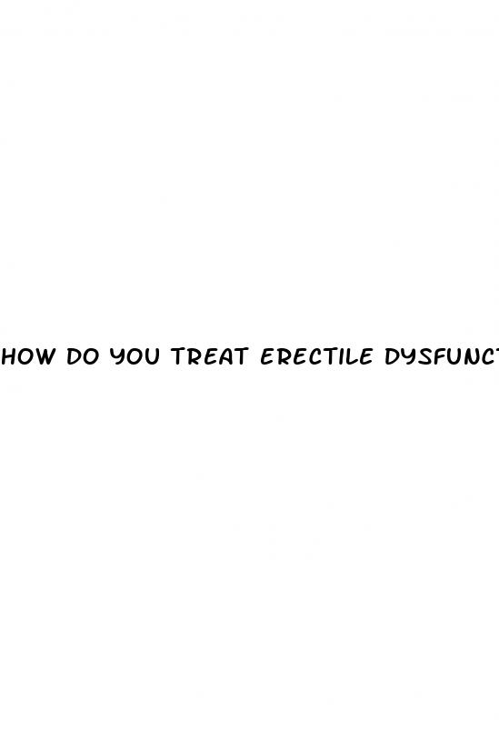 how do you treat erectile dysfunction and premature ejaculation
