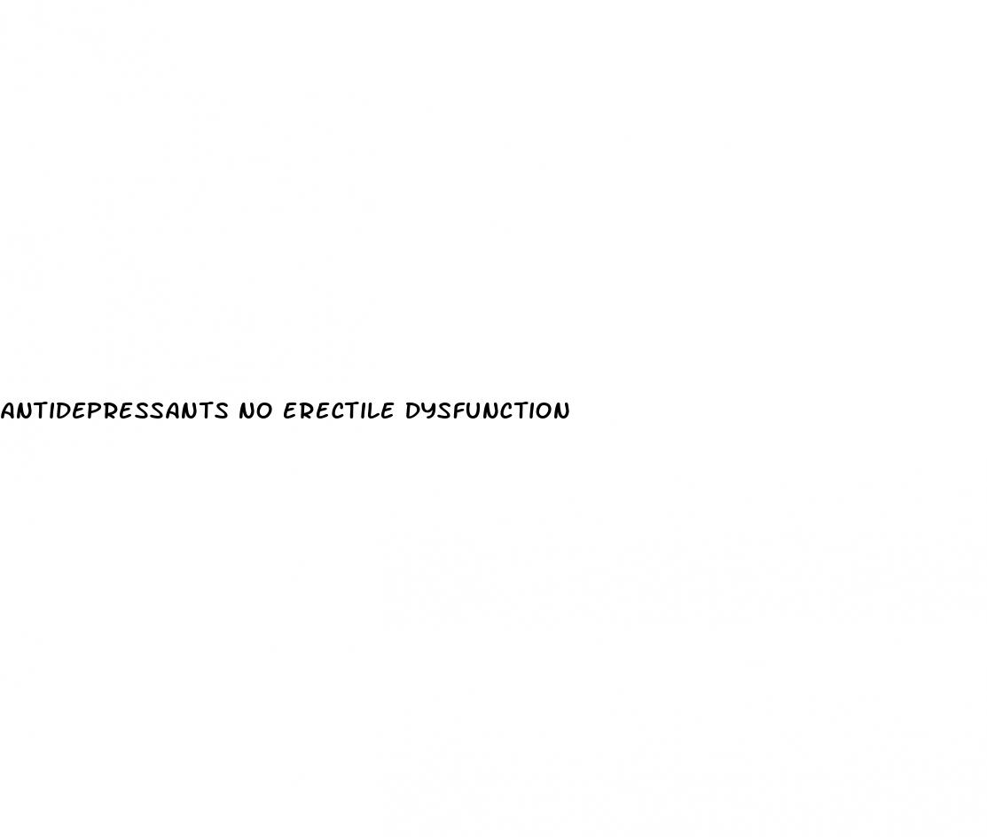 antidepressants no erectile dysfunction