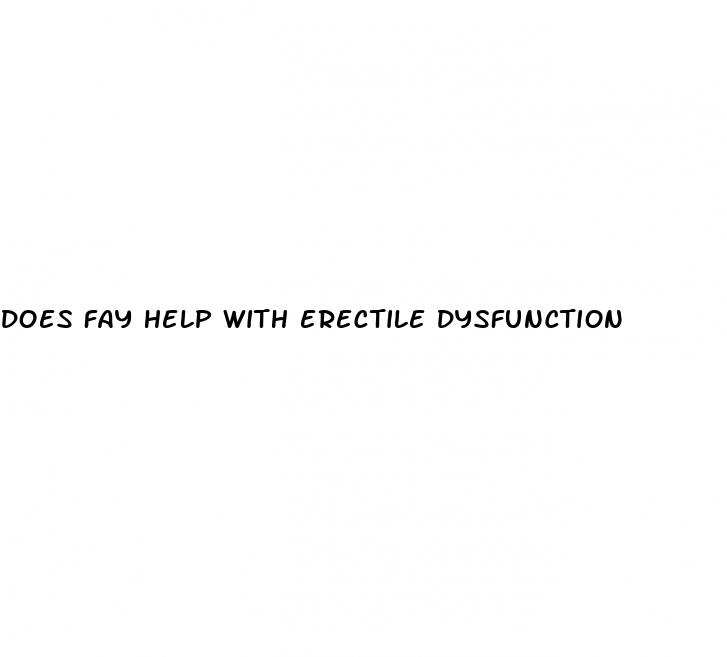 does fay help with erectile dysfunction