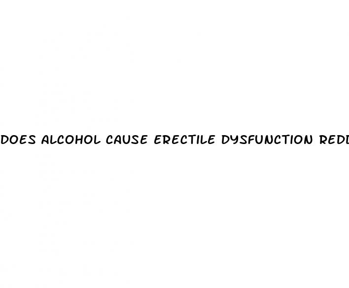 does alcohol cause erectile dysfunction reddit