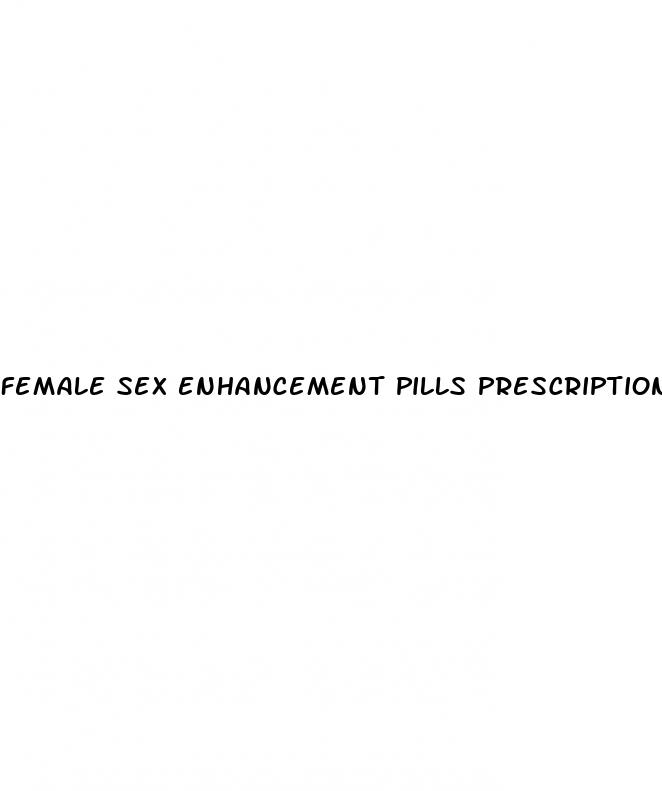 female sex enhancement pills prescription