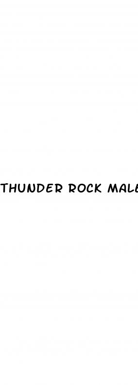 thunder rock male enhancement pills